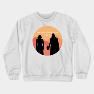 ‘The sun will shine on us again brother’ Crewneck Sweatshirt